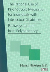 The Rational Use of Psychotropic Medication for Individuals with Intellectual Disabilities